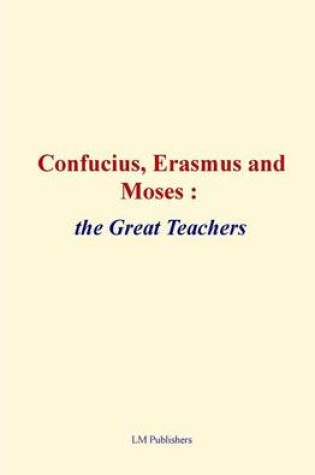 Cover of Confucius, Erasmus and Moses