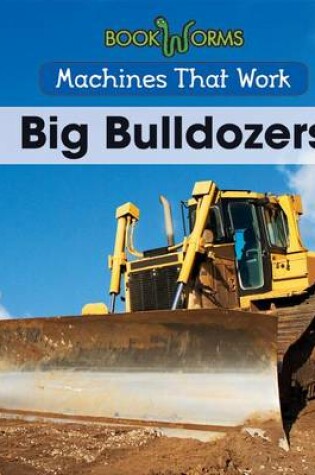 Cover of Big Bulldozers