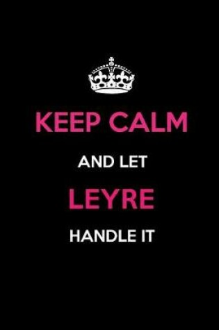 Cover of Keep Calm and Let Leyre Handle It