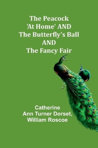 Cover of The Peacock 'At Home' AND The Butterfly's Ball AND The Fancy Fair