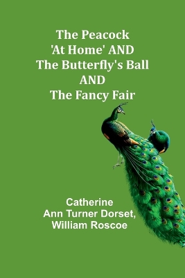 Book cover for The Peacock 'At Home' AND The Butterfly's Ball AND The Fancy Fair