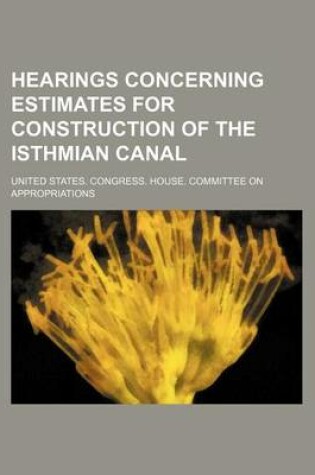 Cover of Hearings Concerning Estimates for Construction of the Isthmian Canal