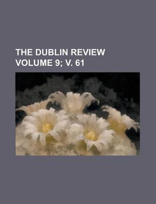 Book cover for The Dublin Review Volume 9; V. 61