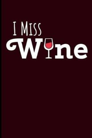 Cover of I Miss Wine