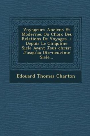 Cover of Voyageurs Anciens Et Modernes Ou Choix Des Relations de Voyages...