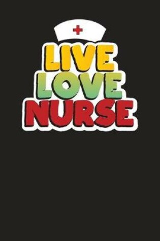 Cover of Live Love Nurse