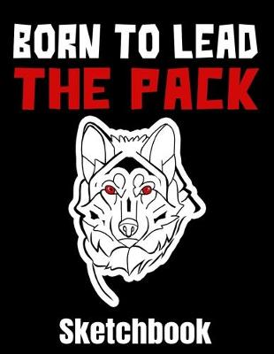 Book cover for Born To Lead The Pack Sketchbook