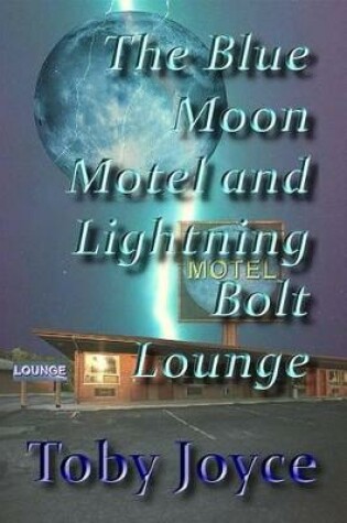 Cover of The Blue Moon Hotel and Lightning Bolt Lounge