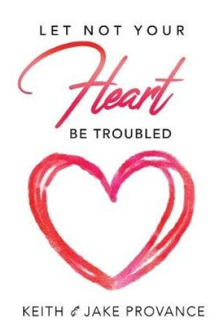 Cover of Let Not Your Heart Be Troubled