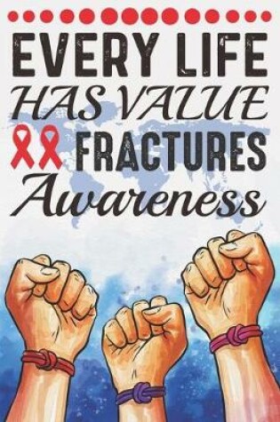 Cover of Every Life Has Value Fractures Awareness