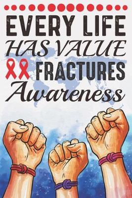 Book cover for Every Life Has Value Fractures Awareness