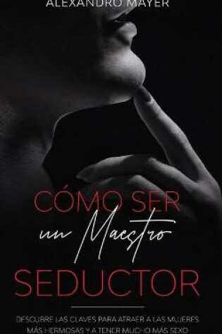 Cover of Como ser un Maestro Seductor
