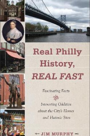 Cover of Real Philly History, Real Fast