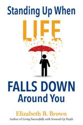 Cover of Standing Up When Life Falls Down Around You