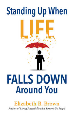 Book cover for Standing Up When Life Falls Down Around You