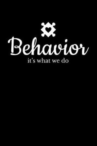 Cover of Behavior It's What we Do