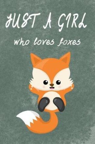 Cover of Just a girl who loves foxes