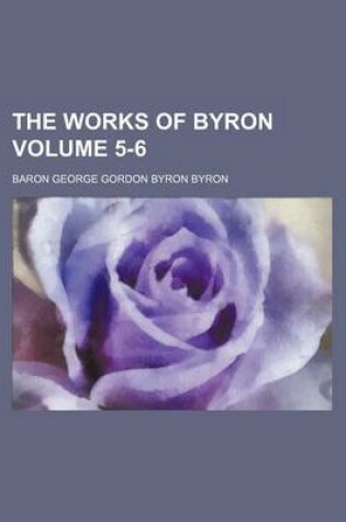 Cover of The Works of Byron Volume 5-6