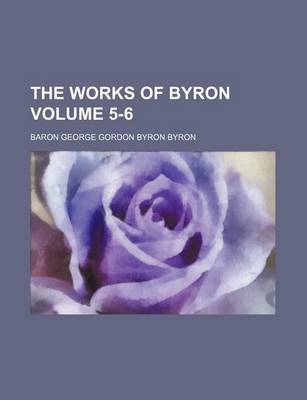 Book cover for The Works of Byron Volume 5-6