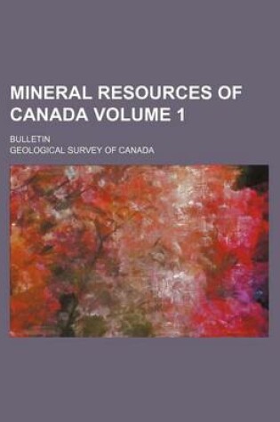 Cover of Mineral Resources of Canada Volume 1; Bulletin