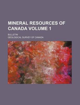 Book cover for Mineral Resources of Canada Volume 1; Bulletin