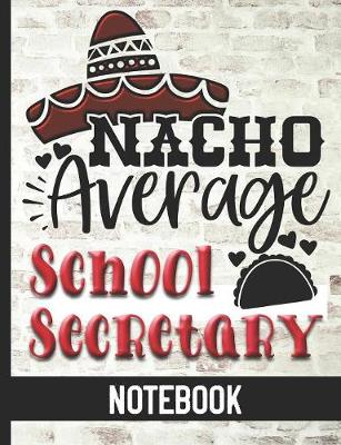 Book cover for Nacho Average School Secretary - Notebook