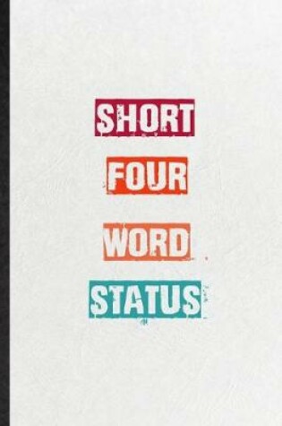 Cover of Short Four Word Status