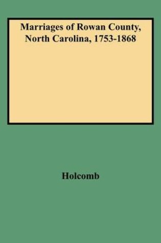 Cover of Marriages of Rowan County, North Carolina, 1753-1868