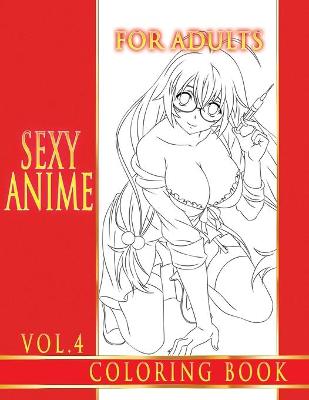 Book cover for Sexy Anime Coloring Book For Adults. Vol.4