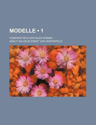 Book cover for Modelle (1); Humoristisch-Socialer Roman