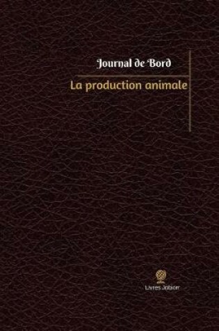 Cover of La production animale Journal de bord