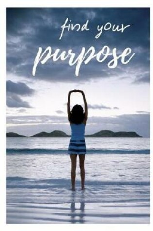 Cover of Find Your Purpose