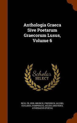 Book cover for Anthologia Graeca Sive Poetarum Graecorum Lusus, Volume 6