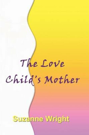 Cover of The Love Child's Mother