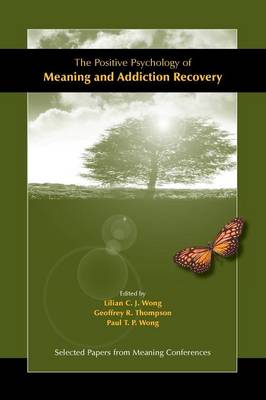 Cover of The Positive Psychology of Meaning and Addiction Recovery