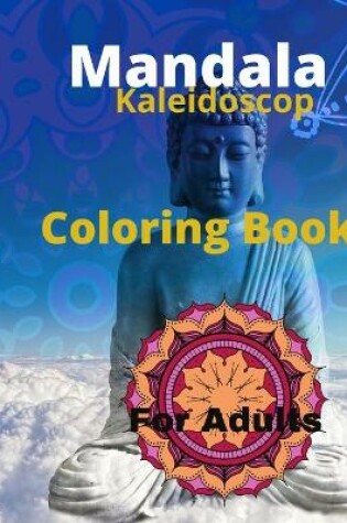 Cover of Mandala Kaleidoscop Coloring Book For Adults