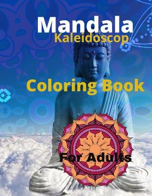 Cover of Mandala Kaleidoscop Coloring Book For Adults