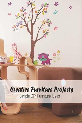 Book cover for Creative Furniture Projects