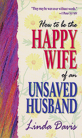 Book cover for How to be the Happy Wife of an Unsaved Husband