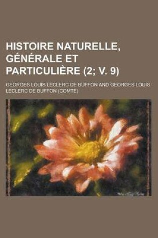 Cover of Histoire Naturelle, Generale Et Particuliere (2; V. 9)