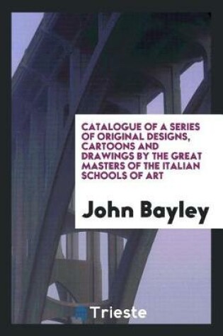 Cover of Catalogue of a Series of Original Designs, Cartoons and Drawings by the Great Masters of the Italian Schools of Art