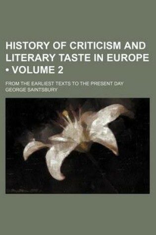 Cover of History of Criticism and Literary Taste in Europe (Volume 2); From the Earliest Texts to the Present Day