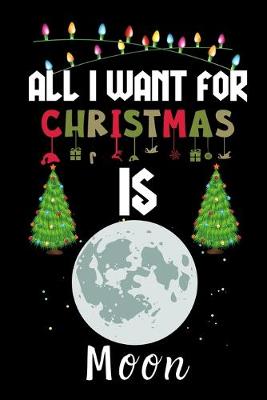 Book cover for All I Want For Christmas Is Moon