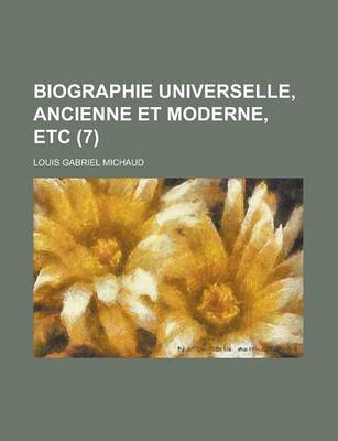 Book cover for Biographie Universelle, Ancienne Et Moderne, Etc (7 )