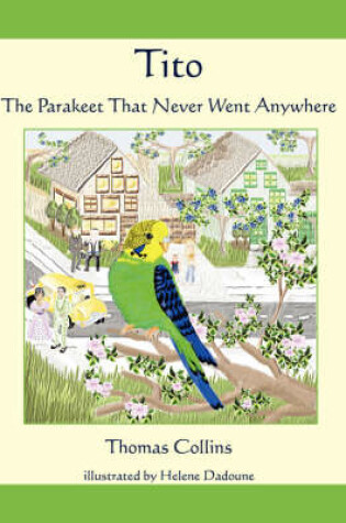 Cover of Tito the Parakeet That Never Went Anywhere