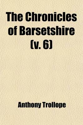 Book cover for The Chronicles of Barsetshire (Volume 6)