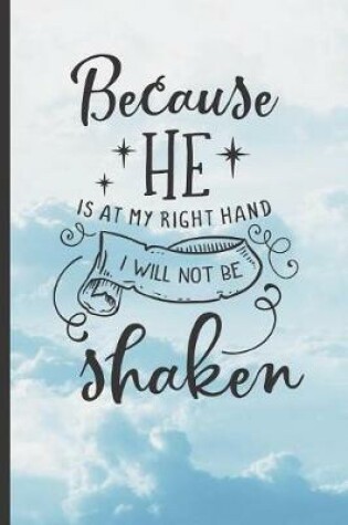 Cover of Because He Is at My Right Hand, I Will Not Be Shaken