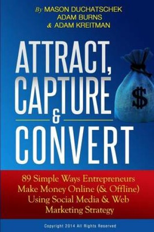 Cover of Attract, Capture & Convert