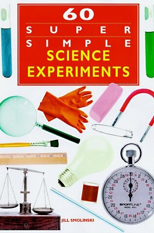 Cover of 60 Super Simple Science Experiments