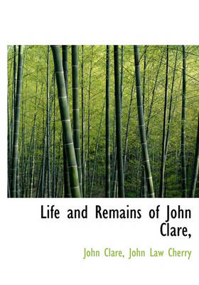 Book cover for Life and Remains of John Clare,